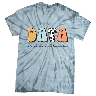 Funny Data Or It Didn't Happen Aba Therapist Special Ed Inclusion Tie-Dye T-Shirt