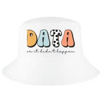 Funny Data Or It Didn't Happen Aba Therapist Special Ed Inclusion Cool Comfort Performance Bucket Hat