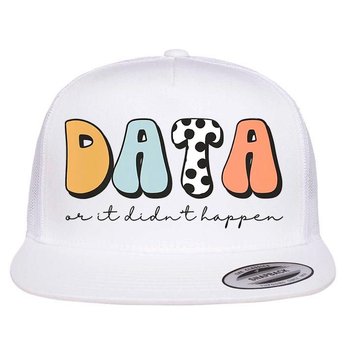 Funny Data Or It Didn't Happen Aba Therapist Special Ed Inclusion Flatbill Hat