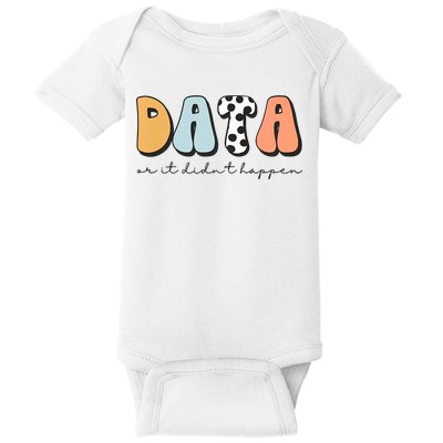 Funny Data Or It Didn't Happen Aba Therapist Special Ed Inclusion Baby Bodysuit