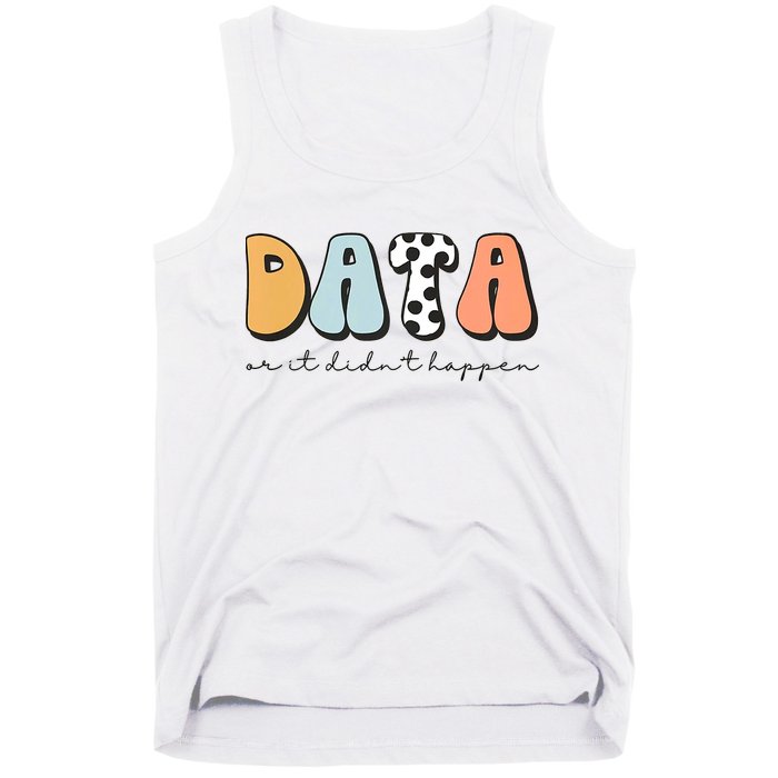 Funny Data Or It Didn't Happen Aba Therapist Special Ed Inclusion Tank Top