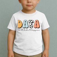 Funny Data Or It Didn't Happen Aba Therapist Special Ed Inclusion Toddler T-Shirt