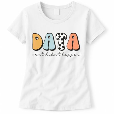 Funny Data Or It Didn't Happen Aba Therapist Special Ed Inclusion Womens T-Shirt