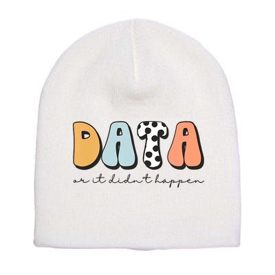 Funny Data Or It Didn't Happen Aba Therapist Special Ed Inclusion Short Acrylic Beanie