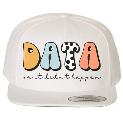 Funny Data Or It Didn't Happen Aba Therapist Special Ed Inclusion Wool Snapback Cap