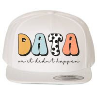 Funny Data Or It Didn't Happen Aba Therapist Special Ed Inclusion Wool Snapback Cap