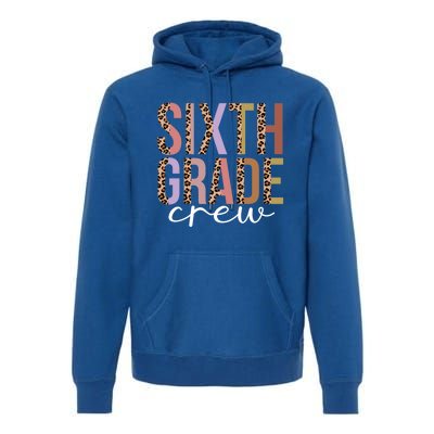 First Day Of School Sixth Grade Crew 6Th Grade Teacher Gift Premium Hoodie