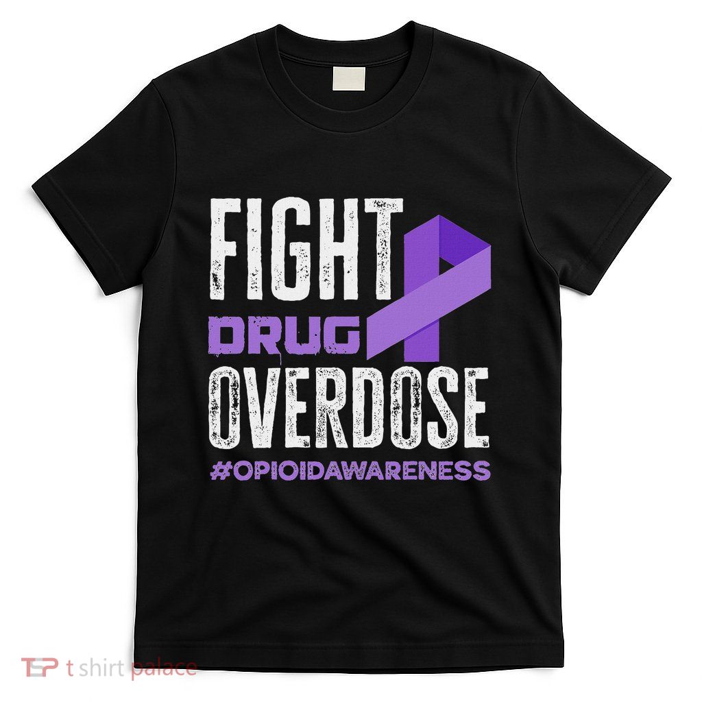 Fight Drug Overdose Pruple Ribbon Opioid Overdose Awareness T-Shirt