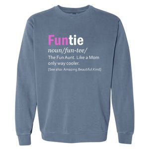 Funtie Definition Of A Fun Auntie Or Aunt Cooler Than A Mom Cool Gift Garment-Dyed Sweatshirt