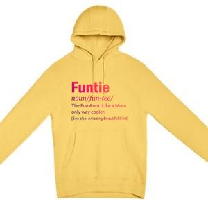 Funtie Definition Of A Fun Auntie Or Aunt Cooler Than A Mom Gift Premium Pullover Hoodie