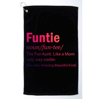 Funtie Definition Of A Fun Auntie Or Aunt Cooler Than A Mom Gift Platinum Collection Golf Towel