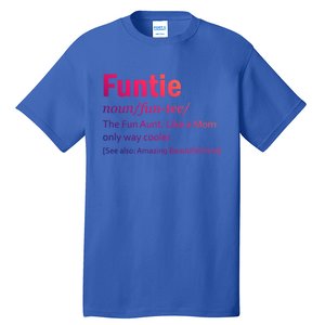 Funtie Definition Of A Fun Auntie Or Aunt Cooler Than A Mom Gift Tall T-Shirt