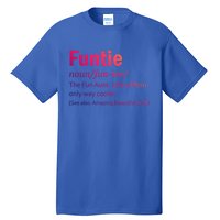 Funtie Definition Of A Fun Auntie Or Aunt Cooler Than A Mom Gift Tall T-Shirt