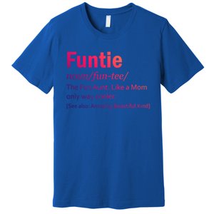 Funtie Definition Of A Fun Auntie Or Aunt Cooler Than A Mom Gift Premium T-Shirt