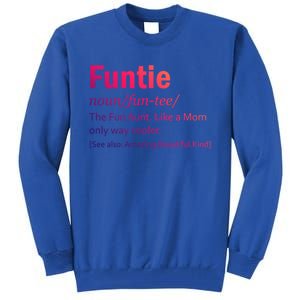 Funtie Definition Of A Fun Auntie Or Aunt Cooler Than A Mom Gift Tall Sweatshirt