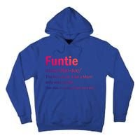 Funtie Definition Of A Fun Auntie Or Aunt Cooler Than A Mom Gift Tall Hoodie