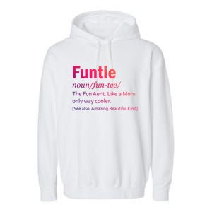 Funtie Definition Of A Fun Auntie Or Aunt Cooler Than A Mom Gift Garment-Dyed Fleece Hoodie