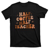 First Day Of School Half Coffee Half Teachers, Retro Gift For Teacher T-Shirt