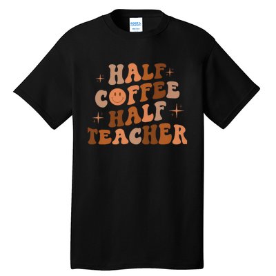 First Day Of School Half Coffee Half Teachers, Retro Gift For Teacher Tall T-Shirt