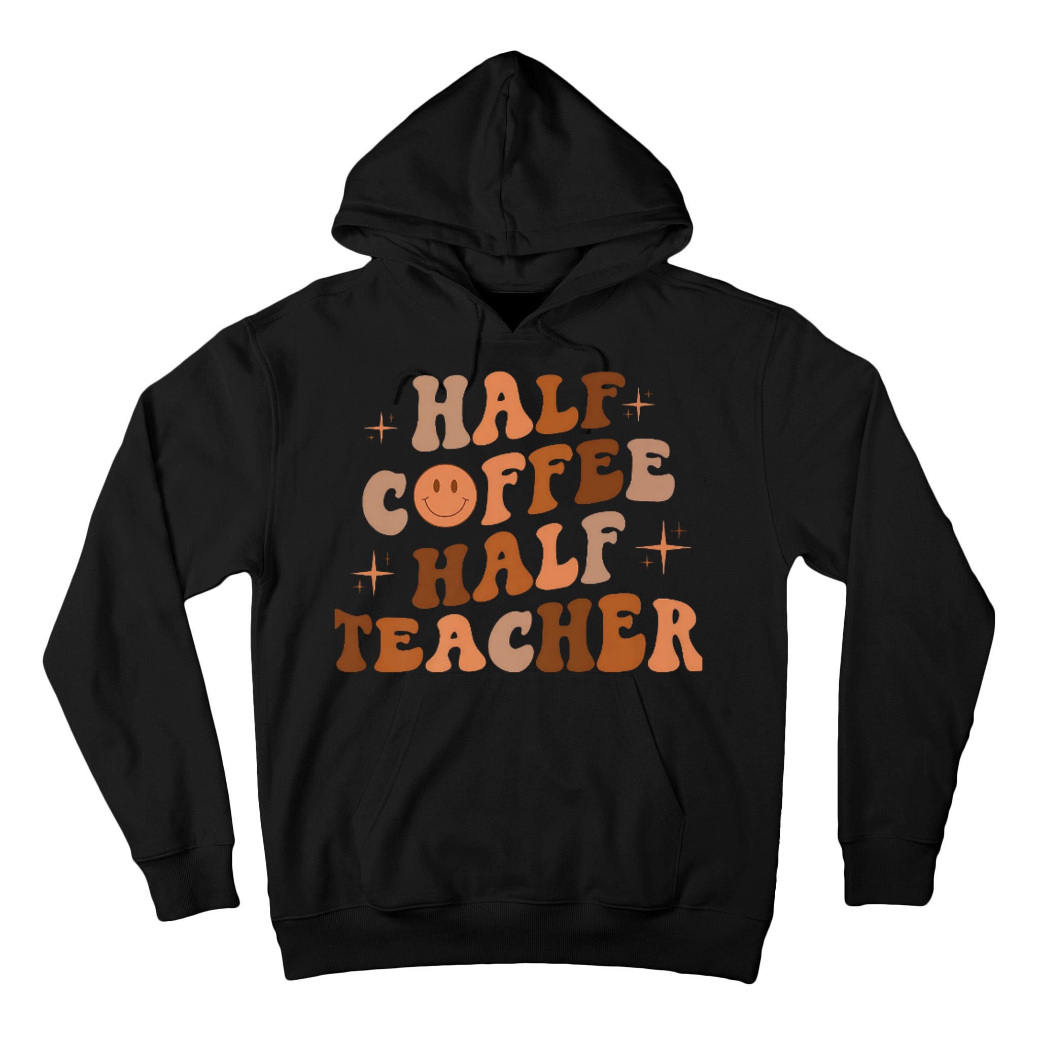 First Day Of School Half Coffee Half Teachers, Retro Gift For Teacher Tall Hoodie