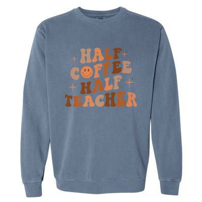 First Day Of School Half Coffee Half Teachers, Retro Gift For Teacher Garment-Dyed Sweatshirt