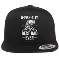 Fishing Dad O Fish Ally Awesome Dad For Fathers Day Gift Flat Bill Trucker Hat