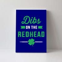 Funny Dibs On The Redhead For St Patricks Day Party Great Gift Canvas