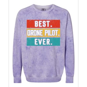 Funny Drone Pilot Flight Drone Retro Best Drone Pilot Ever Great Gift Colorblast Crewneck Sweatshirt