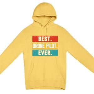 Funny Drone Pilot Flight Drone Retro Best Drone Pilot Ever Great Gift Premium Pullover Hoodie