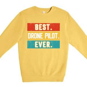 Funny Drone Pilot Flight Drone Retro Best Drone Pilot Ever Great Gift Premium Crewneck Sweatshirt