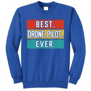 Funny Drone Pilot Flight Drone Retro Best Drone Pilot Ever Great Gift Sweatshirt