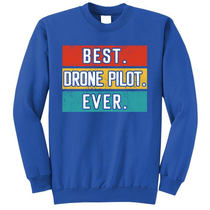 Funny Drone Pilot Flight Drone Retro Best Drone Pilot Ever Great Gift Sweatshirt