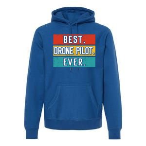 Funny Drone Pilot Flight Drone Retro Best Drone Pilot Ever Great Gift Premium Hoodie