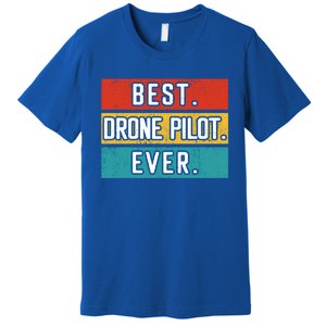 Funny Drone Pilot Flight Drone Retro Best Drone Pilot Ever Great Gift Premium T-Shirt