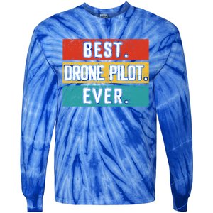 Funny Drone Pilot Flight Drone Retro Best Drone Pilot Ever Great Gift Tie-Dye Long Sleeve Shirt