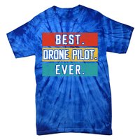 Funny Drone Pilot Flight Drone Retro Best Drone Pilot Ever Great Gift Tie-Dye T-Shirt