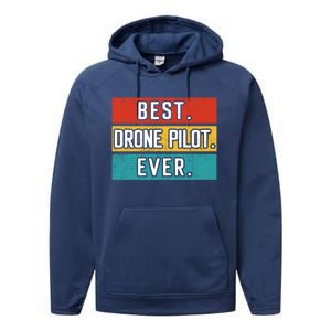 Funny Drone Pilot Flight Drone Retro Best Drone Pilot Ever Great Gift Performance Fleece Hoodie