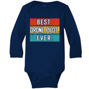 Funny Drone Pilot Flight Drone Retro Best Drone Pilot Ever Great Gift Baby Long Sleeve Bodysuit