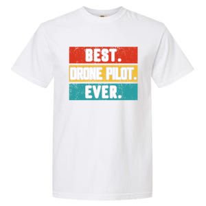 Funny Drone Pilot Flight Drone Retro Best Drone Pilot Ever Great Gift Garment-Dyed Heavyweight T-Shirt