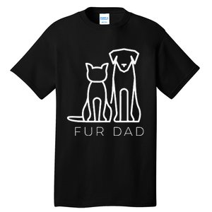 Fur Dad Pet Lover Cat Dog Dad Husband Funny Fathers Day Tall T-Shirt