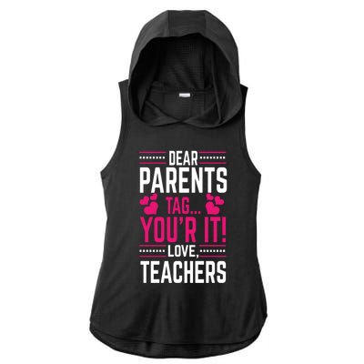 Funny Dear Parents Tag You're It Love Teachers School Design Gift Ladies PosiCharge Tri-Blend Wicking Draft Hoodie Tank