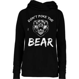 Funny Dont Poke The Bear Hunting Fishing Camping Joke Gift Womens Funnel Neck Pullover Hood