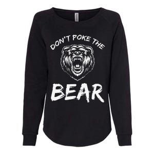 Funny Dont Poke The Bear Hunting Fishing Camping Joke Gift Womens California Wash Sweatshirt