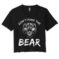 Funny Dont Poke The Bear Hunting Fishing Camping Joke Gift Women's Crop Top Tee