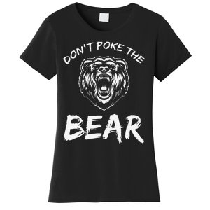 Funny Dont Poke The Bear Hunting Fishing Camping Joke Gift Women's T-Shirt