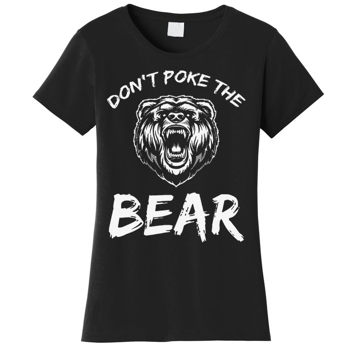 Funny Dont Poke The Bear Hunting Fishing Camping Joke Gift Women's T-Shirt