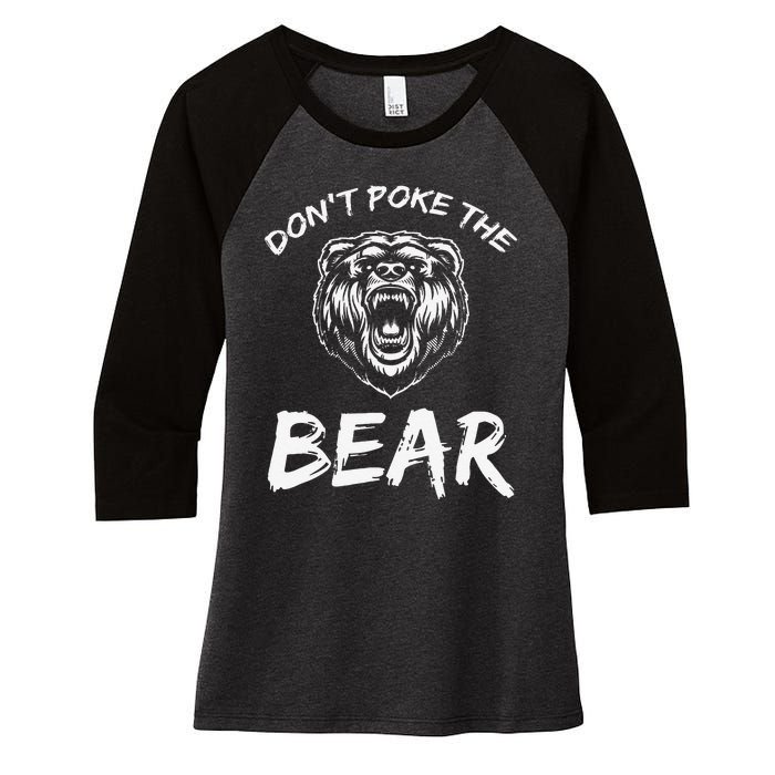 Funny Dont Poke The Bear Hunting Fishing Camping Joke Gift Women's Tri-Blend 3/4-Sleeve Raglan Shirt