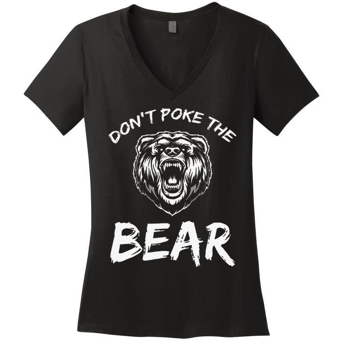 Funny Dont Poke The Bear Hunting Fishing Camping Joke Gift Women's V-Neck T-Shirt