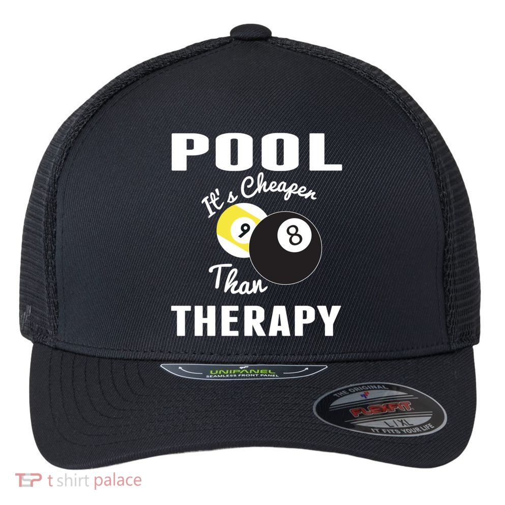 Father's Day POOL IT'S CHEAPER THAN THERAPY BILLIARDS POOL PLAYER Gift For Dad Flexfit Unipanel Trucker Cap