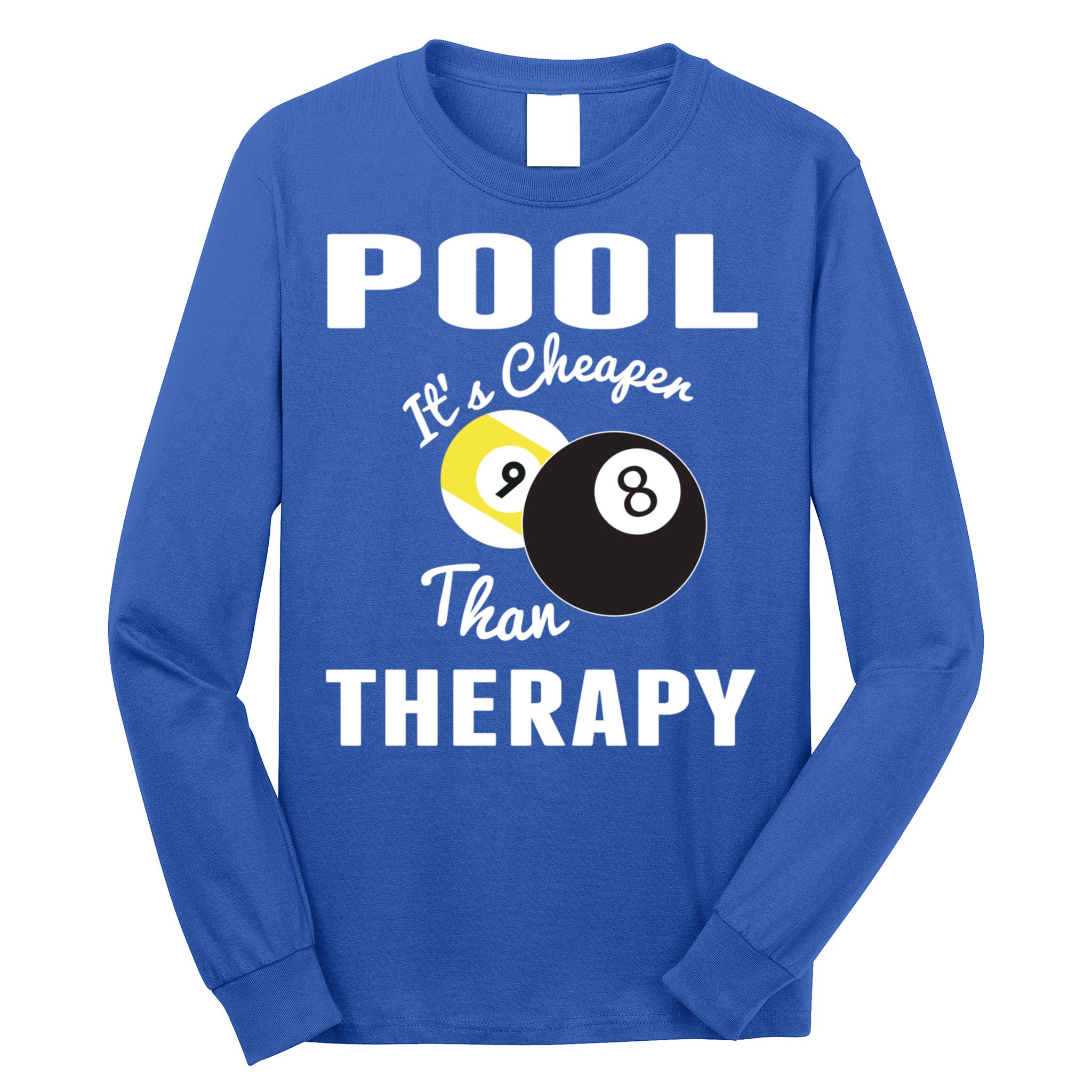 Father's Day POOL IT'S CHEAPER THAN THERAPY BILLIARDS POOL PLAYER Gift For Dad Long Sleeve Shirt